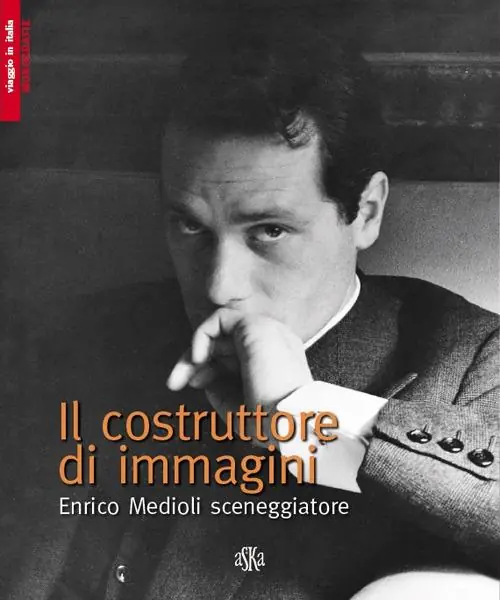 Il costruttore di immagini. Enrico Medioli sceneggiatore Prezzo Ridotto