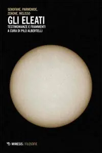 Gli eleati, testimonianze e frammenti Novità