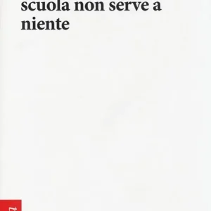 Scelto Dai Clienti La scuola non serve a niente