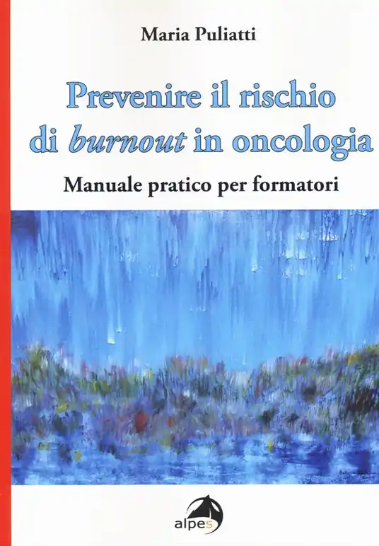 Soddisfatti O Rimborsati Prevenire il rischio di burnout in oncologia. Manuale pratico per formatori