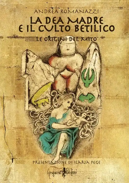 Direttamente Dal Produttore La dea madre e il culto Betilico. Le origini del mito