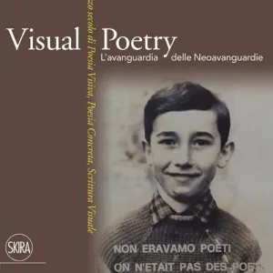 Visual Poetry. L‘avanguardia delle neoavanguardie. Mezzo secolo di poesia visiva, poesia concreta, scrittura visuale. Ediz. illustrata Prezzo Scontato