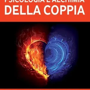 Psicologia e alchimia della coppia. Trasformare se stessi attraverso le relazioni Prezzo Basso