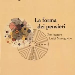 La forma dei pensieri. Per leggere Luigi Meneghello Promo Stagionale
