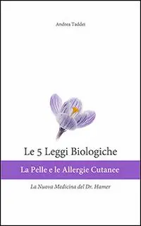 Le 5 leggi biologiche. La pelle e le allergie cutanee. La nuova medicina del Dr. Hamer Compra Oggi Stesso