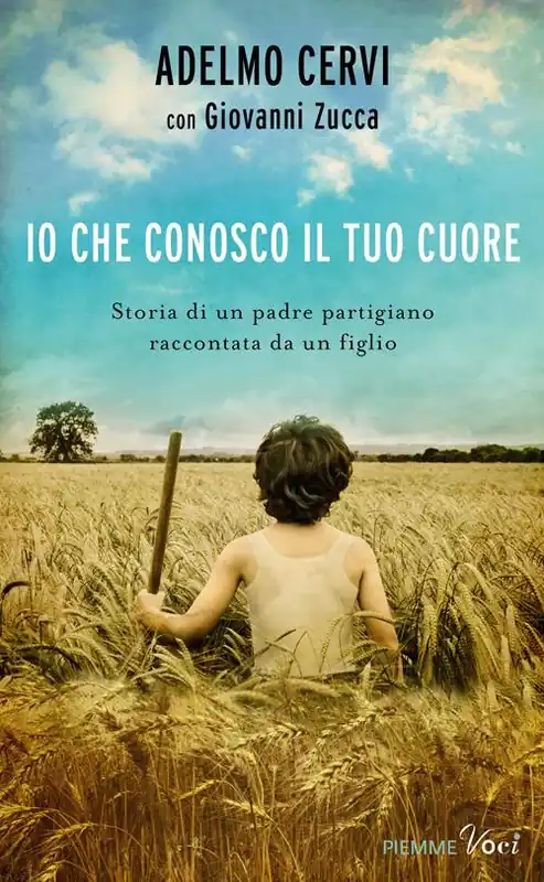 Io che conosco il tuo cuore. Storia di un padre partigiano raccontata da un figlio Offerta Speciale