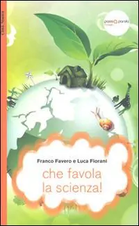 Compra Adesso Che favola la scienza! La scienza raccontata con le favole per bambini di tutte le età