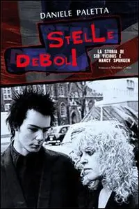Prezzo Basso Stelle deboli. La storia di Sid Vicious e Nancy Spungen
