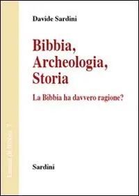 Ultima Occasione Bibbia. Archeologia, storia. La Bibbia ha davvero ragione?