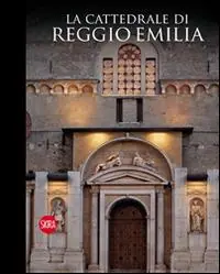 La cattedrale di Reggio Emilia. Ediz. illustrata. Con chiave USB Occasione Imperdibile