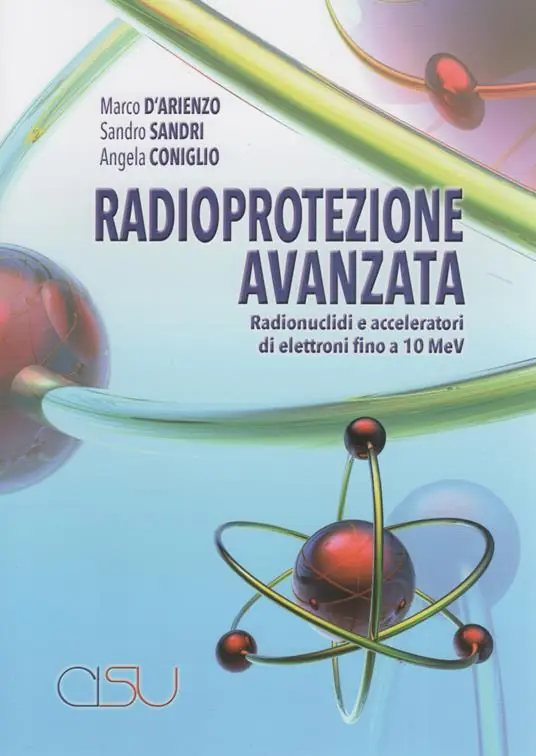 Radioprotezione avanzata. Radionuclidi e acceleratori di elettroni fino a 10 MeV Più Venduto