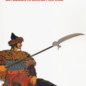 Gli Unni. Un impero di nomadi antagonista dell‘antica Cina Scelto Dai Clienti