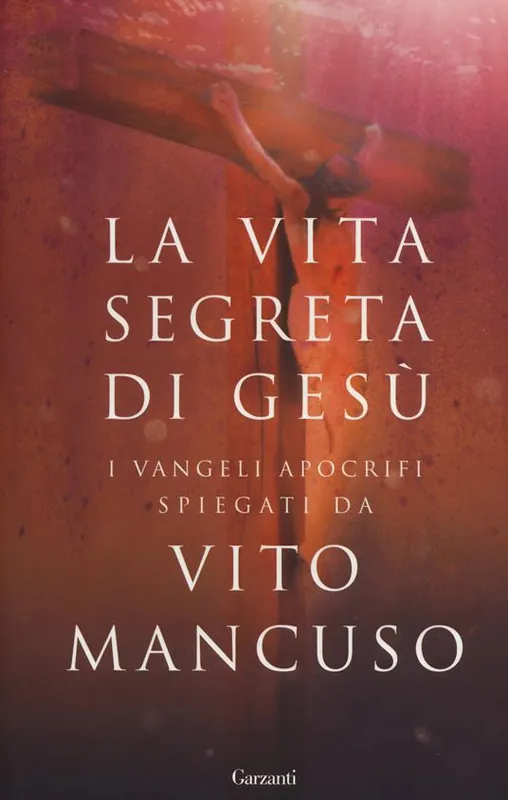 Offerta Del Giorno La vita segreta di Gesù. I Vangeli apocrifi spiegati da Vito Mancuso