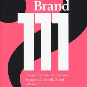 Bestseller Brand 111. Centoundici domande e risposte per sapere di più sulla brand e sul suo futuro
