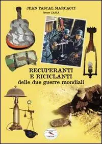 Recuperanti e riciclanti delle due guerre mondiali Acquista Ora