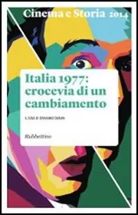 Offerta Lampo Cinema e storia (2014). Vol. 3 Italia 1977 crocevia di un cambiamento.