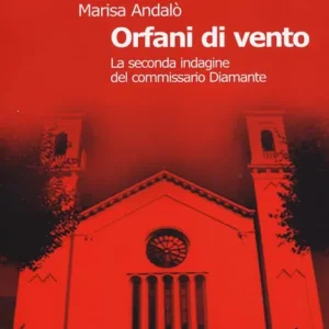 Orfani di vento. La seconda indagine del commissario Diamante Compra Oggi Stesso