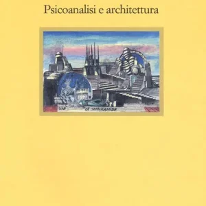 Il dentro e il fuori. Psicoanalisi e architettura Occasione