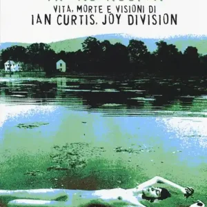 Transmission. Vita, morte e visioni di Ian Curtis, Joy Division Spedito Oggi