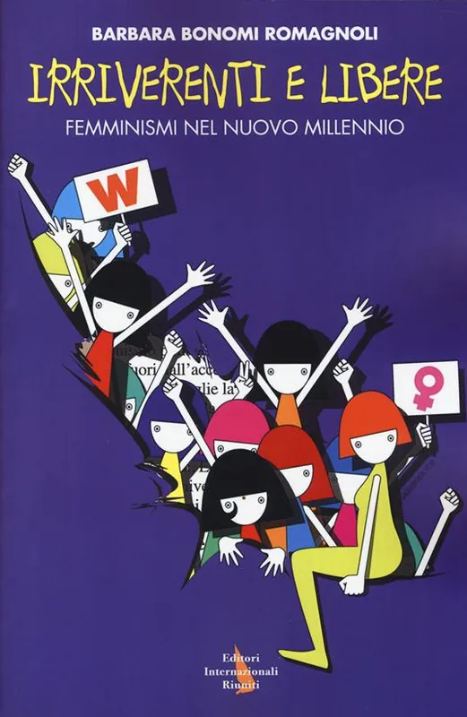 Irriverenti e libere. Femminismi nel nuovo millennio Offerta Lampo