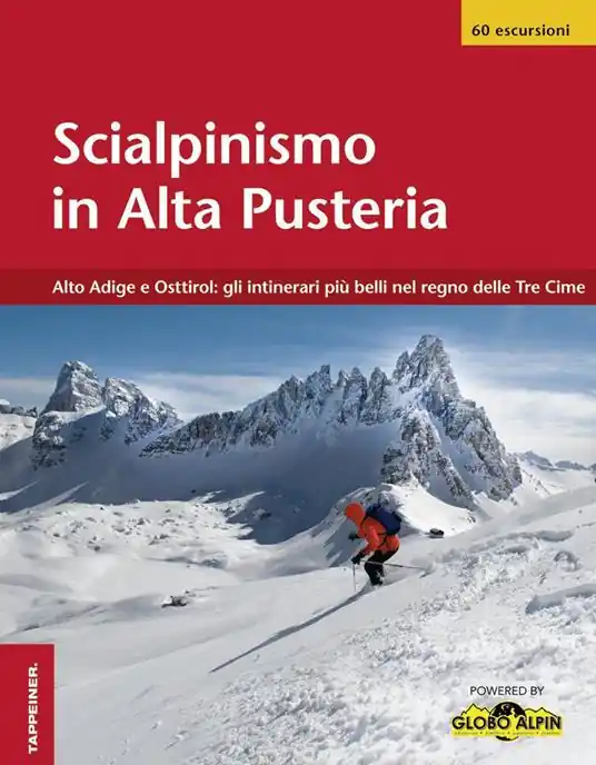 Scialpinismo in Alta Pusteria. Alto Adige e Osttirol gli itinerari più belli nel regno delle Tre Cime Subito Disponibile