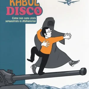 Kabul disco. Come non sono stato sequestrato in Afganistan A Buon Prezzo