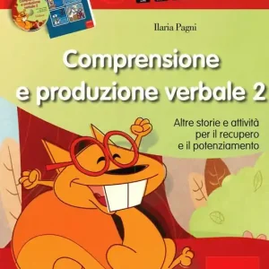 Comprensione e produzione verbale. Altre storie e attività per il recupero il potenziamento. Con CD-ROM. Vol. 2 Must-Have