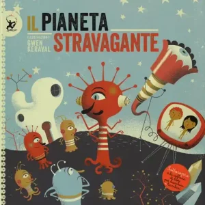 Il pianeta stravagante. Ediz. a colori Acquista Ora