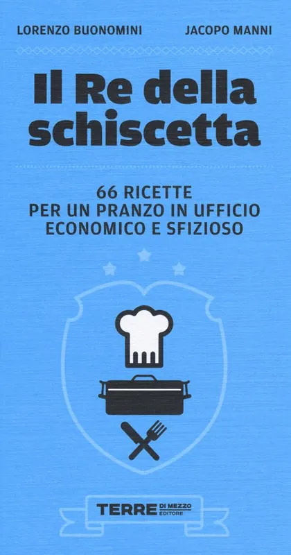 Il re della schiscetta. 66 ricette per un pranzo in ufficio economico e sfizioso Offerta