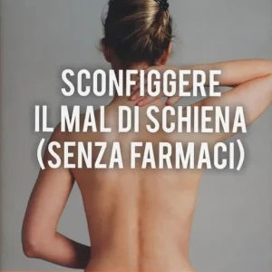 Sconfiggere il mal di schiena (senza farmaci) Occasione