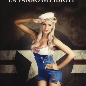 Affare La storia la fanno gli idioti