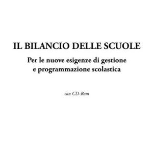 Bestseller Il bilancio delle scuole. Per le nuove esigenze di gestione e programmazione scolastica. Con CD-ROM