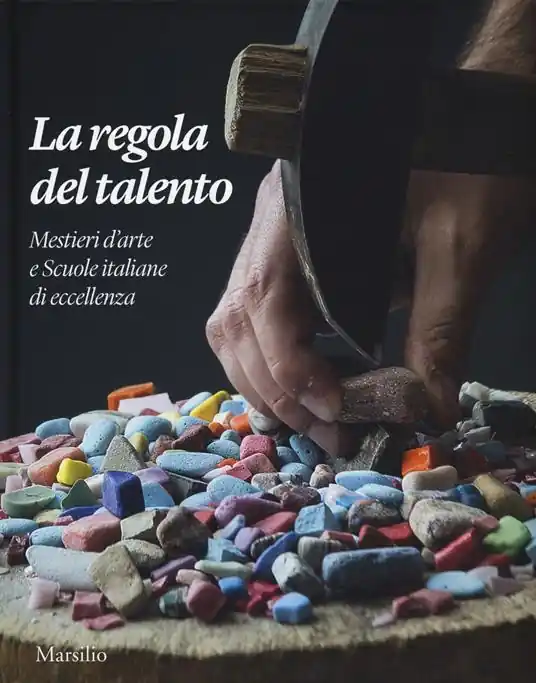 La regola del talento. Mestiere d‘arte e scuole italiane di eccellenza. Ediz. italiana e inglese Offerta