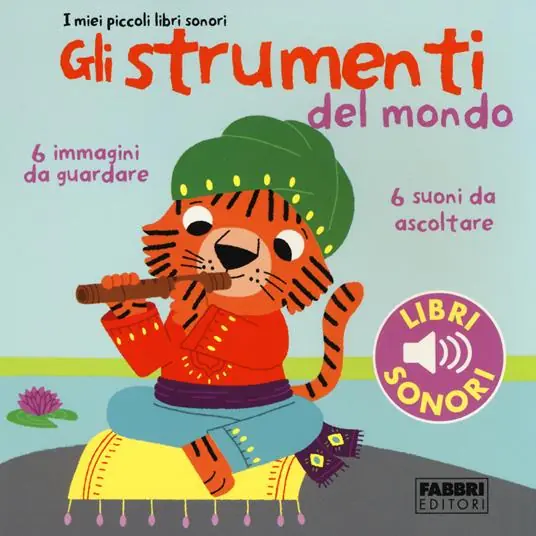 Ultima Occasione Gli strumenti del mondo. I miei piccoli libri sonori. Ediz. illustrata. Vol. 1