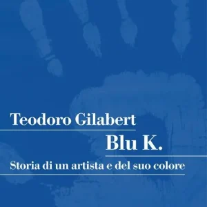 Blu K. Storia di un artista e del suo colore Bestseller