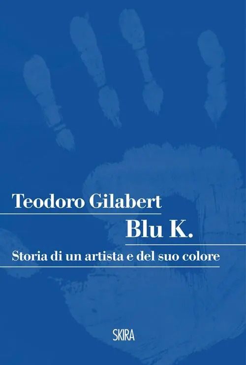 Blu K. Storia di un artista e del suo colore Bestseller