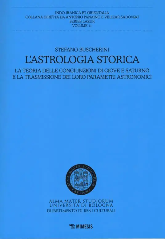 L‘ astrologia storica. La teoria delle congiunzioni di Giove e Saturno e la trasmissione dei loro parametri astronomici Compra Adesso