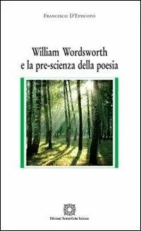 Compra Adesso William Wordsworth e la pre-scienza della poesia