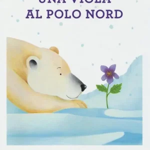 Una viola al Polo Nord. Ediz. illustrata Offerta