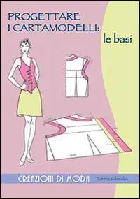 Offerta Speciale Progettare i cartamodelli le basi. Ediz. illustrata