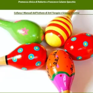 Giochi ritmici ed attività creative per la riabilitazione sensoriale e cognitiva dell‘handicap basati su tecniche di educazione musicale e musicoterapia Professionale
