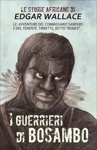 Solo Oggi I guerrieri di Bosambo. Le storie africane. Vol. 6
