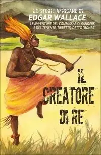 Solo Oggi Il creatore di re. Le storie africane. Vol. 8