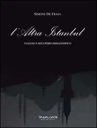 L‘altra Istanbul. Viaggio e recupero immaginifico Pagamento Sicuro