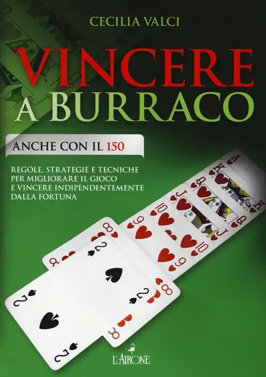 Super Prezzo Vincere a burraco anche con il 150. Regole, strategie e tecniche per migliorare il gioco e vincere indipendentemente dalla fortuna