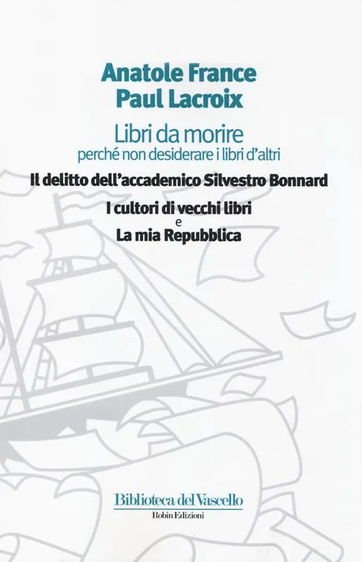 Compra Oggi Stesso Libri da morire perché non desiderare i libri d‘altri Il delitto dell‘accademico Silvestro Bonnard-I cultori di vecchi libri-La mia Repubblica