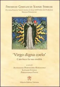 Acquista Ora Virgo digna coelo. Caterina e la sua eredità