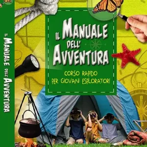 Subito Disponibile Il manuale dell‘avventura. Corso rapido per giovani esploratori