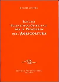 Popolare Impulsi scientifico-spirituali per il progresso dell‘agricoltura. Corso sull‘agricoltura