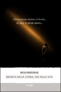 Divinità nella storia, dio nella vita. Attraversiamo insieme il deserto... là, dove la parola muore Ultimissimo Modello